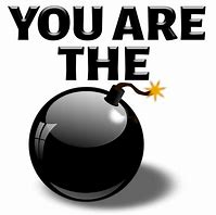 Image result for You Are the Bomb Meme