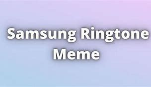 Image result for Samsung Ringtone Meme 1 Hour