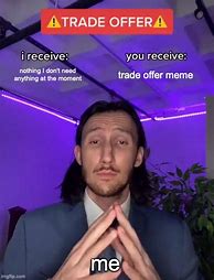 Image result for Trade Offer Meme Original