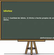 Image result for idiotez