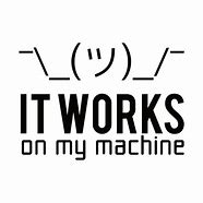 Image result for It Works On My PC
