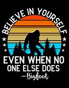 Image result for Bigfoot Believe Meme