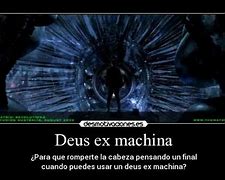 Image result for Deus Ex Machina Damn Meme