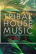 Image result for Tribal House Music