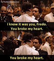 Image result for Movie Quote You Broke My Heart