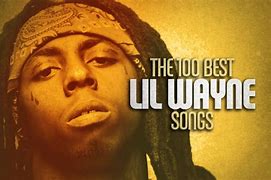 Image result for Lil Wayne Best Ofsongs