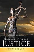 Image result for God Will Give Me Justice