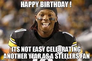 Image result for Pittsburgh Steelers Birthday Memes