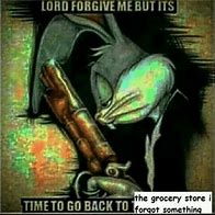Image result for Lord Forgive Me Bugs Bunny Meme