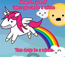 Image result for Be a Unicorn