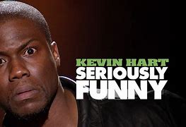 Image result for Kevin Hart Seriously Funny Poster