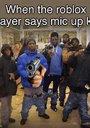 Image result for Mic Up Roblox Meme