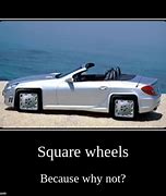 Image result for Square Wheel Meme
