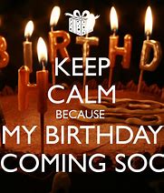 Image result for My Birthday Coming Soon