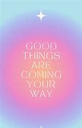 Image result for Good Things Are Coming Meme