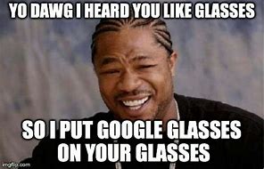 Image result for Put Your Glasses On Meme