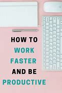 Image result for How to Work Faster