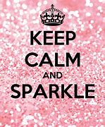 Image result for Keep Calm and Sparkle