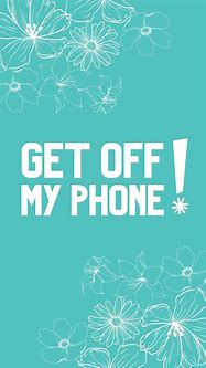 Image result for Girlly Get Off My Phone