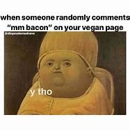 Image result for Vegan Bacon Meme