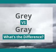 Image result for Us Spelling of Grey vs Gray