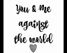 Image result for The Best Love You Me Against the World