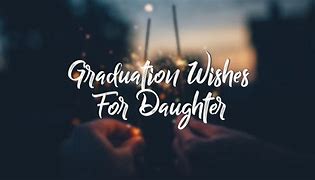 Image result for Daughter Graduation Quotes