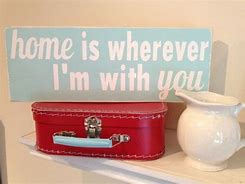 Image result for Home Is Wherever I'm with You
