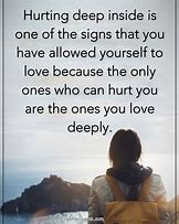 Image result for You Hurt Me Deep Quotes