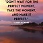 Image result for Life Perfect Moments Quotes