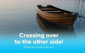 Image result for Crossing Over to the Other Side