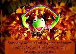 Image result for Quotes by Kermit the Frog
