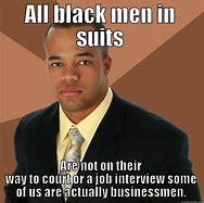 Image result for Black Person in Suit Meme