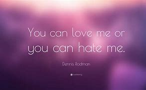 Image result for Hate Me Quotes