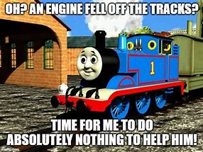 Image result for Thomas Tank Engine Meme