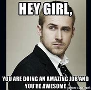 Image result for Girl You Are Amazing Meme