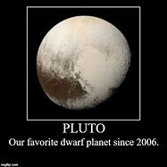Image result for Pluto Dwarf Planet Meme