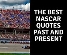 Image result for NASCAR Quotes and Sayings