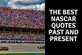 Image result for Great NASCAR Quotes