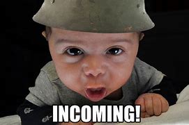 Image result for Incoming Baby Meme