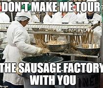Image result for Making Sausage Meme