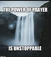 Image result for Power of Prayer Meme