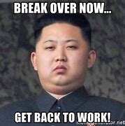 Image result for Break at Work Meme