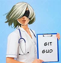 Image result for Meme Git Gud Nurse 2B Edit