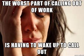 Image result for Calling Off Work Meme