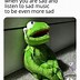 Image result for kermit type memes