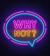 Image result for Why Not Image in Black Background