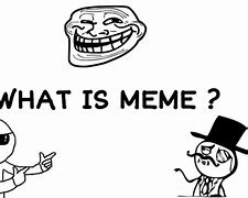 Image result for What's a Meme