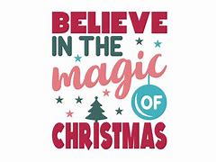 Image result for Believe in the Magic of Christmas SVG