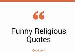 Image result for Funny Religious Quotes About Life